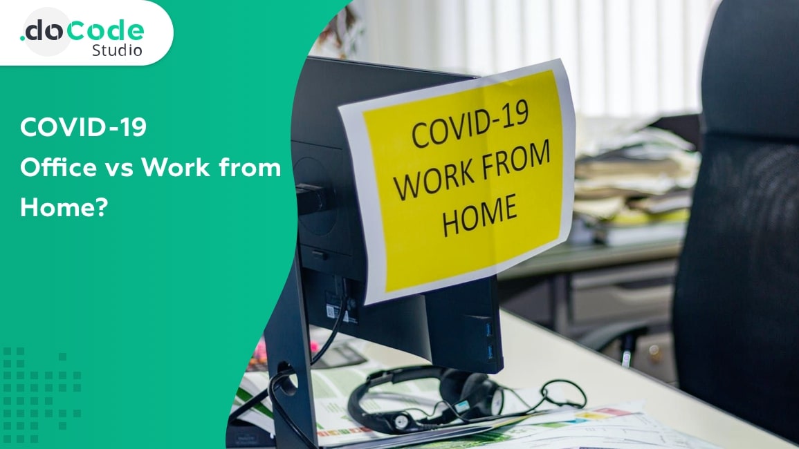 “COVID-19 Office vs Work from Home?”